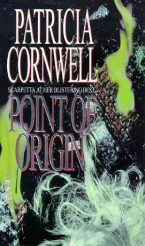 Point Of Origin (Kay Scarpetta, #9)