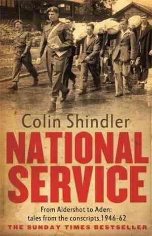 National Service: From Aldershot To Aden: Tales From The Conscripts, 1946-62