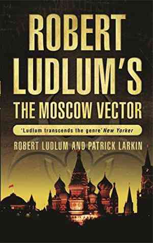 The Moscow Vector (Covert-One, #6) by Patrick Larkin, Robert Ludlum,