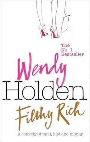 Filthy Rich by Wendy  Holden