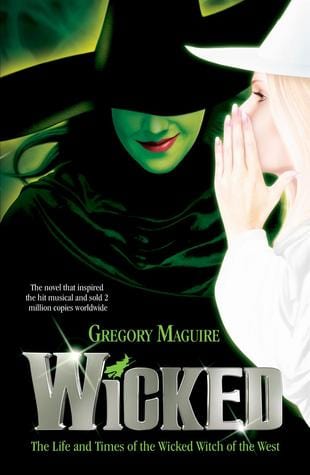 Wicked: The Life and Times of the Wicked Witch of the West (The Wicked Years #1)