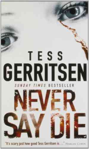 Never Say Die by Tess Gerritsen