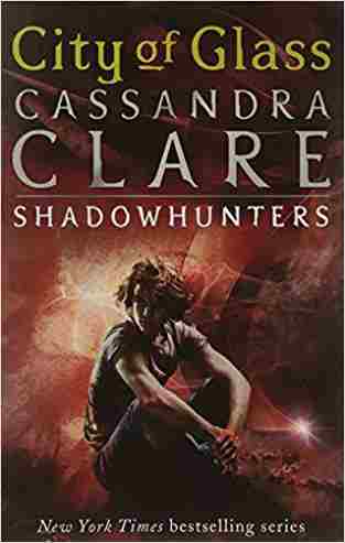 City of Glass (The Mortal Instruments #3) by Cassandra Clare