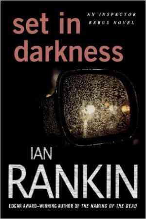 Set in Darkness : An Inspector Rebus Novel