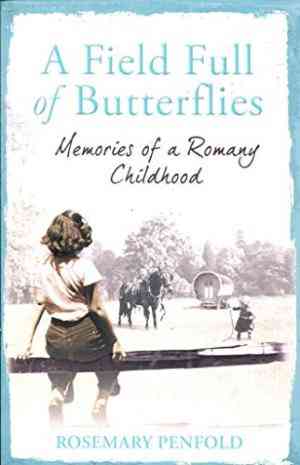 A Field Full of Butterflies: Memories of a Romany Childhood