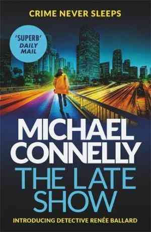 The Late Show (Renée Ballard, #1; Harry Bosch Universe, #29)