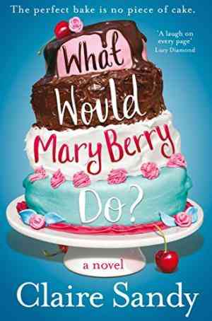 What Would Mary Berry Do?