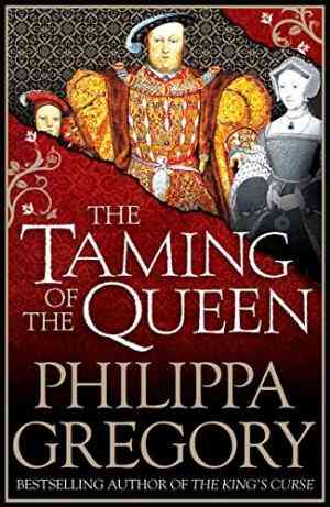 The Taming of the Queen (The Plantagenet and Tudor Novels, #11)