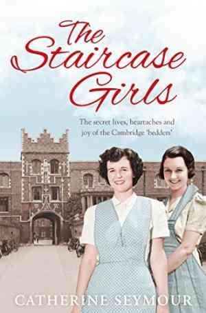 The Staircase Girls: The Secret Lives, Heartaches and Joy of the Cambridge Bedders