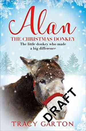 Alan the Christmas Donkey: The Little Donkey Who Made a Big Difference