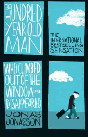 The Hundred-Year-Old Man Who Climbed Out of the Window and Disappeared (The Hundred-Year-Old Man, #1)