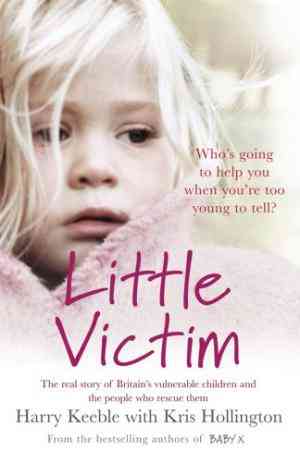 Little Victim: Britains Vulnerable Children and the Cops Who Rescue Them