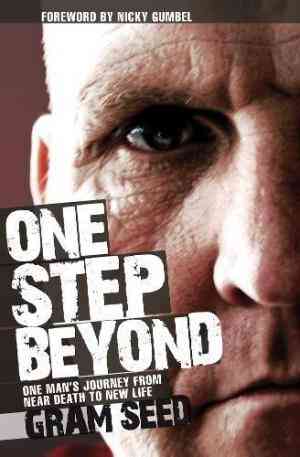 One Step Beyond: One Man's Journey from Near Death to New Life