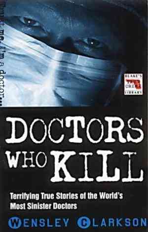 Doctors Who Kill (Blake's True Crime Library)