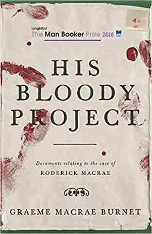 His Bloody Project: Documents Relating to the Case of Roderick Macrae