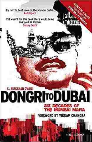 Dongri To Dubai : Six Decades of The Mumbai Mafia