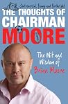The Thoughts of Chairman Moore: The Wit and Wisdom of Chairman Moore