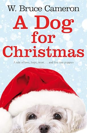 A Dog for Christmas [Paperback] [Dec 04, 2013] W. Bruce Cameron