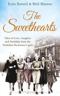 The Sweethearts: Tales of Love, Laughter and Hardship from the Yorkshire Rowntree's Girls
