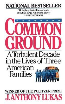 Common Ground: A Turbulent Decade in the Lives of Three American Families