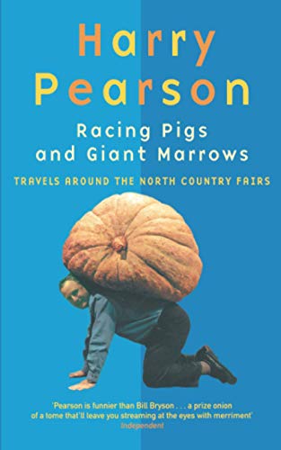Racing Pigs and Giant Marrows: Travels Around the North Country Fairs