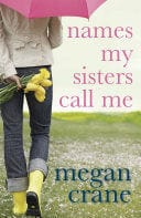 Names My Sisters Call Me. Megan Crane