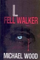 The Fell Walker by Michael Wood