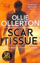 Scar Tissue: The Debut Thriller from the No.1 Bestselling Author and Star of SAS: Who Dares Wins