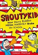 Shoutykid 02. How Harry Riddles Mega-Massively Broke the School