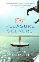 The Pleasure Seekers by Tishani Doshi