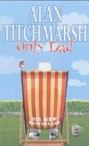 Only Dad by Alan Titchmarsh