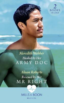 Healed By Her Army Doc: Healed by Her Army DOC (Bondi Bay Heroes) / Rescued by Her Mr Right (Bondi Bay Heroes)
