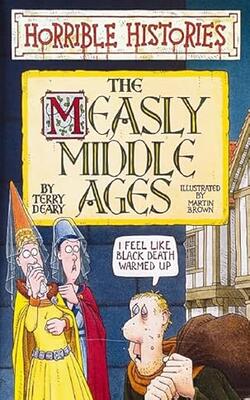 The Measly Middle Ages (Horrible Histories)