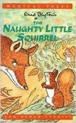 The Naughty Little Squirrel And Other Stories (Enid Blyton's Magical Tales)