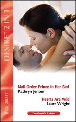 Mail-Order Prince in Her Bed / Hearts Are Wild