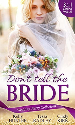 Wedding Party Collection: Don't Tell The Bride: What the Bride Didn't Know / Black Widow Bride / His Valentine Bride (Rx for Love, Book 7) (Mills & Boon M&B)