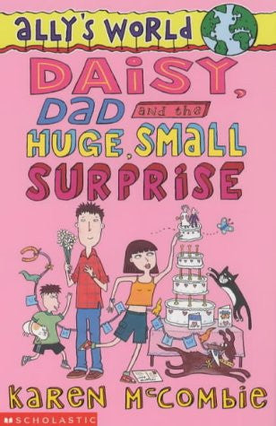 Daisy, Dad and the Huge Small Surprise (Ally's World, #10)
