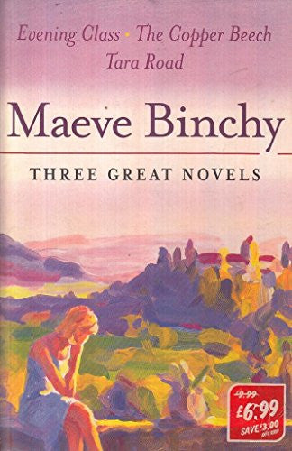 Maeve Binchy: Three Great Novels (Evening Class / The Copper Beech / Tara Road)