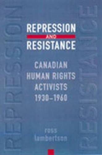 Repression and Resistance: Canadian Human Rights Activists, 1930-1960 (Canadian Social History)
