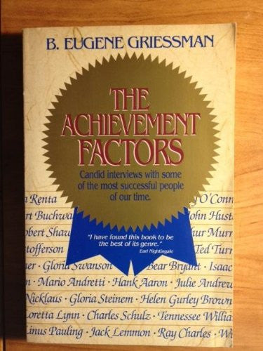 The Achievement Factors: Candid Interviews With Some of the Most Successful People of Our Time