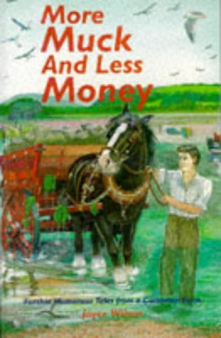 More Muck and Less Money: Further Humorous Tales from a Cumbrian Farm