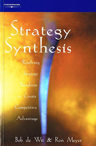 Strategy Synthesis: Resolving Strategy Paradoxes to Create Competitive Advantage