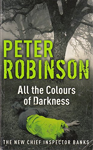 All The Colours Of Darkness (Inspector Banks, #18)