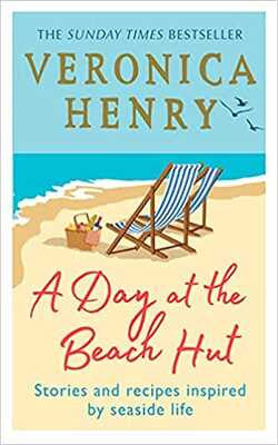 A Day at the Beach Hut: Stories and Recipes Inspired by Seaside Life