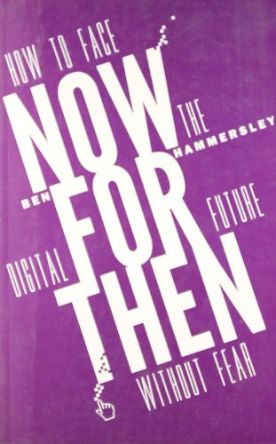 Now for Then: How to Face the Digital Future Without Fear