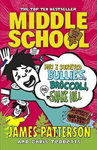 Middle School: How I Survived Bullies, Broccoli, and Snake Hill (Middle School, #4)