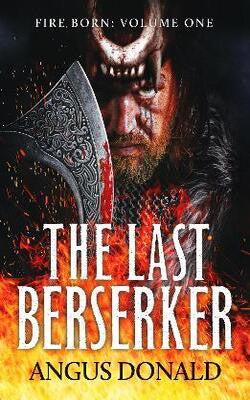 The Last Berserker: An action-packed Viking adventure (Fire Born): 1