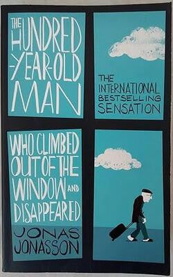 The Hundred-Year-Old Man Who Climbed Out of the Window and Disappeared (The Hundred-Year-Old Man, #1)